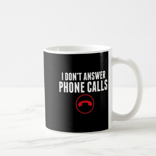 Funny I Don't Answer Phone Calls Sarcasm Humor Tee Kaffeetasse (Rechts)