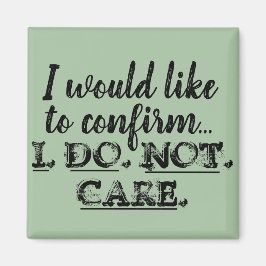 Funny I Don't Care Magnet