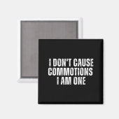 Funny I Don't Cause Commotions I Am One For Teens  Magnet (Vorderseite/Rückseite)
