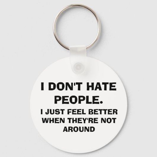 Funny "I don't HATE People" Button Schlüsselanhäng Schlüsselanhänger (Vorderseite)