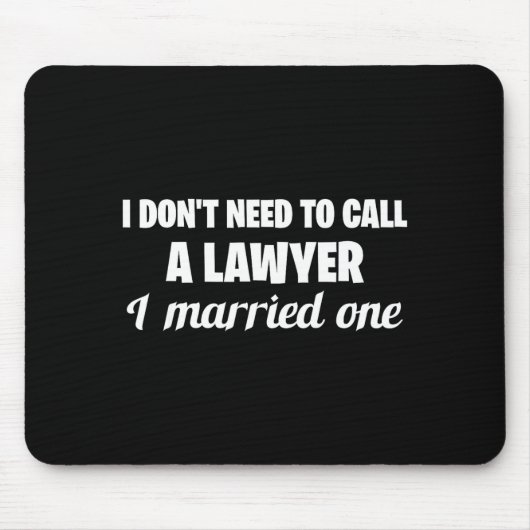Funny I Don't Need To Call A Lawyer I Married One, Mousepad (Vorne)
