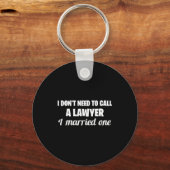 Funny I Don't Need To Call A Lawyer I Married One, Schlüsselanhänger (Vorderseite)