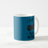 Funny I Dont Snore I Dream Im A Motorcycle Kaffeetasse (VorderseiteRechts)