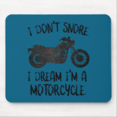 Funny I Dont Snore I Dream Im A Motorcycle Mousepad (Vorne)