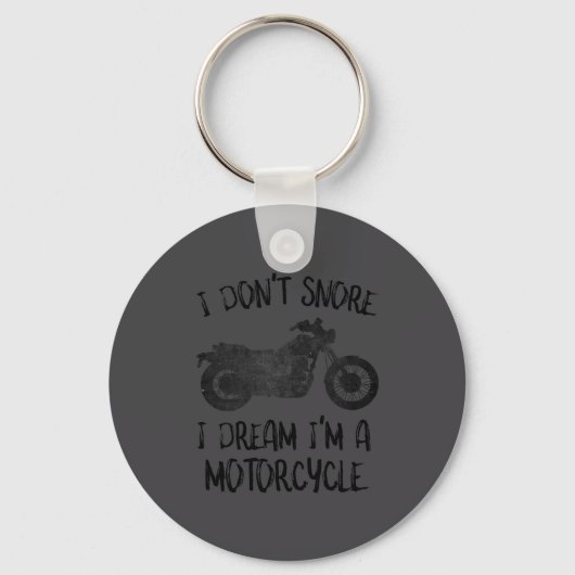 Funny I Dont Snore I Dream Im A Motorcycle Schlüsselanhänger (Vorderseite)