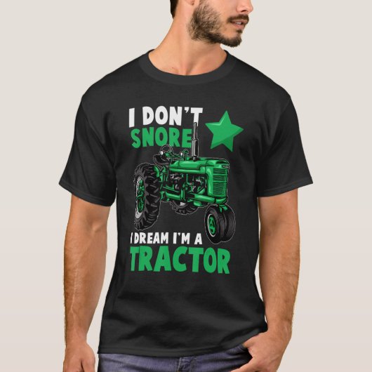 Funny I Don't Snore I Dream I'm a Tractor tee For (Vorderseite)
