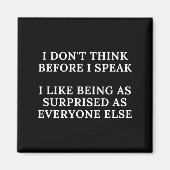 Funny I Don't Think Before I Speak  Magnet (Vorne)