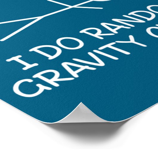 Funny I Dont Trip I Do Random Gravity Checks S  Poster (Ecke)