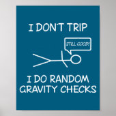 Funny I Dont Trip I Do Random Gravity Checks S  Poster (Vorne)