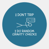 Funny I Dont Trip I Do Random Gravity Checks S  Runder Aufkleber (Vorderseite)