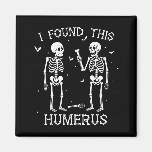 Funny I Found This Humerus Skeleton Halloween Cost Magnet (Vorne)