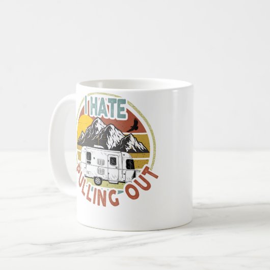 Funny I Hate Pulling Out Mountains Rv Camping Kaffeetasse (Vorderseite Links)