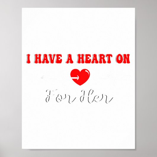 Funny I Have A Heart On For Her Valentine’s Day He Poster (Vorne)