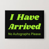 Funny I Have Arrived Button (Vorderseite)