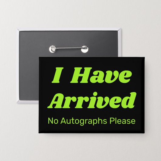 Funny I Have Arrived Button (Vorderseite/Rückseite)