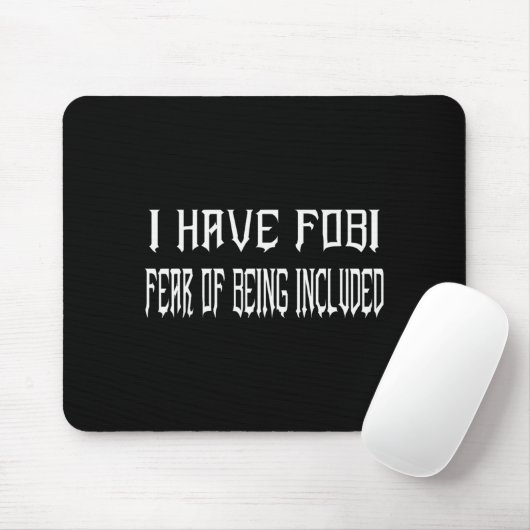 Funny I Have Fobi Fear Of Being Included Goth Girl Mousepad (Mit Mouse)