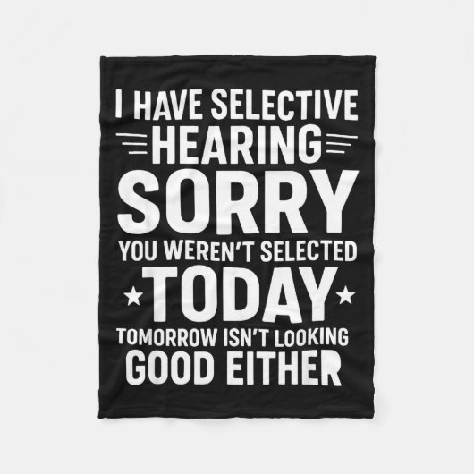 Funny, I Have Selective Hearing You Werent Selecte Fleecedecke (Vorderseite)