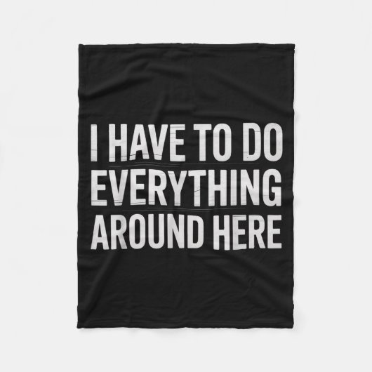 Funny I Have To Do Everything Around Here Saying H Fleecedecke (Vorderseite)