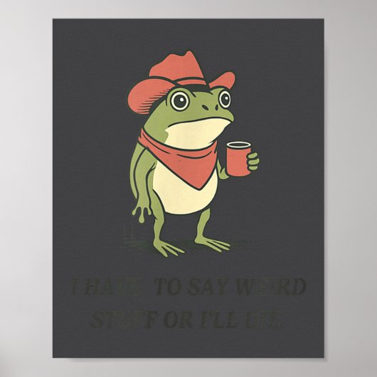 Funny I Have To Say Weird Stuff Or I Will Die Cowb Poster (Vorne)