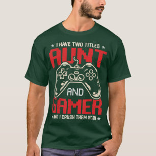 Funny I Have Two Titles Aunt And Gamer Video Game T-Shirt