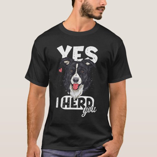 Funny I Herde You Border Collie Dog Lover T-Shirt (Vorderseite)