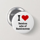 Funny I Herz Random Akte der Zufälligkeit Button (Vorne & Hinten)