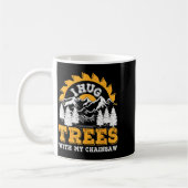 Funny I Hug Trees Chainsaw Logger Mountain Design  Kaffeetasse (Links)