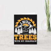 Funny I Hug Trees Chainsaw Logger Mountain Design  Karte (Vorderseite)