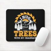 Funny I Hug Trees Chainsaw Logger Mountain Design  Mousepad (Mit Mouse)