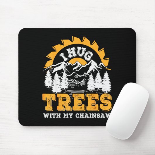 Funny I Hug Trees Chainsaw Logger Mountain Design  Mousepad (Mit Mouse)