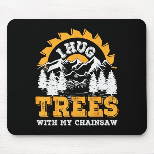 Funny I Hug Trees Chainsaw Logger Mountain Design  Mousepad (Vorne)