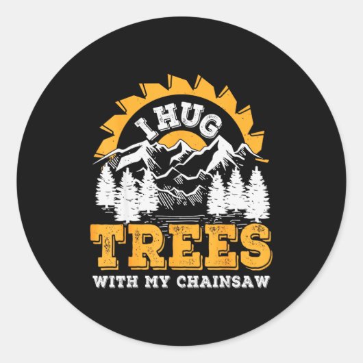 Funny I Hug Trees Chainsaw Logger Mountain Design Runder Aufkleber (Vorderseite)
