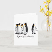 Funny I Just Gotta Be Me Penguin Quote Spheniscida Karte (Gelbe Blume)