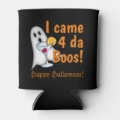 Funny I kam 4 da Boos! Halloween Betrunken Ghost Dosenkühler (Vorderseite)
