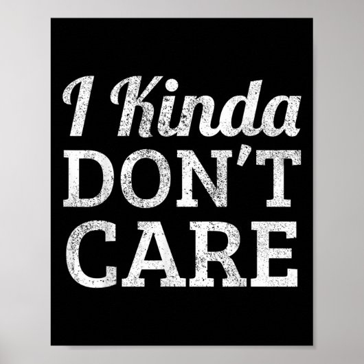 Funny I Kinda Don't Care Statement - I Kinda Dont Poster (Vorne)