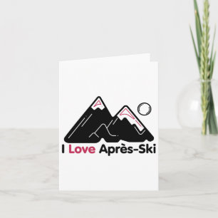 Funny I Liebe Apres Ski Shirt - Great Snow Lovers Karte