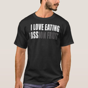 Funny I Liebe Eating Passion Fruit Classic T - Shi T-Shirt