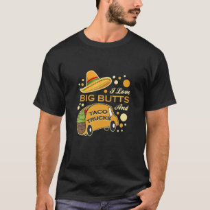 Funny I Liebe Große Hintern und Taco LKWs mexikani T-Shirt