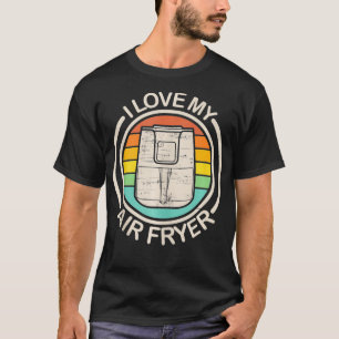 Funny I Liebe Mein Air Fryer Gift Coole Kochen Lie T-Shirt
