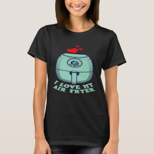 Funny I Liebe Mein Air Fryer Gift Coole Kochen Lie T-Shirt