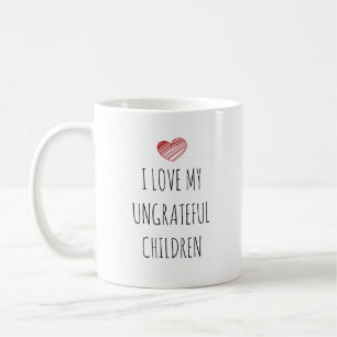 Funny I Liebe Mein undankbarer Kindermüttertag Kaffeetasse