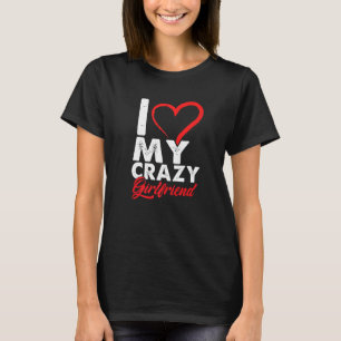 Funny I Liebe My Crazy Girlfriend Relationship Cou T-Shirt