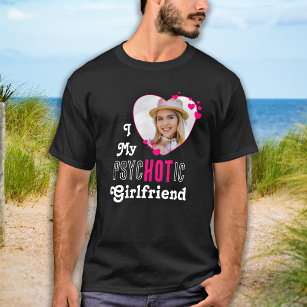 Funny I Liebe My psycHOTic Girlfriend Custom Foto T-Shirt