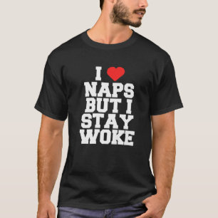 Funny I Liebe Nickerchen Aber ich Weckte Geschenke T-Shirt