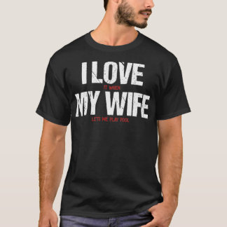 Funny I Liebe, wenn meine Ehefrau Lasse Ich spiele T-Shirt