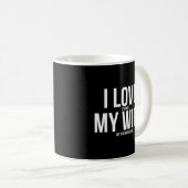 Funny I Liebe, wenn meine Ehefrau will, dass ich G Kaffeetasse (VorderseiteRechts)