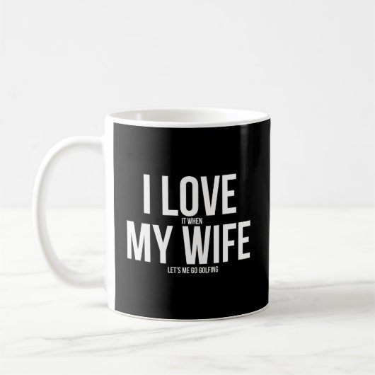Funny I Liebe, wenn meine Ehefrau will, dass ich G Kaffeetasse (Links)