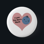 Funny I Liebe You Berry Much Niedlich Kawaii Blueb Button<br><div class="desc">Ich Liebe,  du berry viel! Lustbeerpun und niedliche Kawaii Heidelbeere.</div>