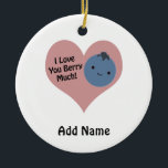 Funny I Liebe You Berry Much Niedlich Kawaii Blueb Keramikornament<br><div class="desc">Ich Liebe,  du berry viel! Lustbeerpun und niedliche Kawaii Heidelbeere.</div>