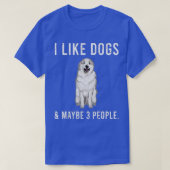 Funny I like Great Pyrenäen Hunde und vielleicht 3 T-Shirt (Design vorne)
